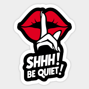 Shhh! Be Quiet! Sticker